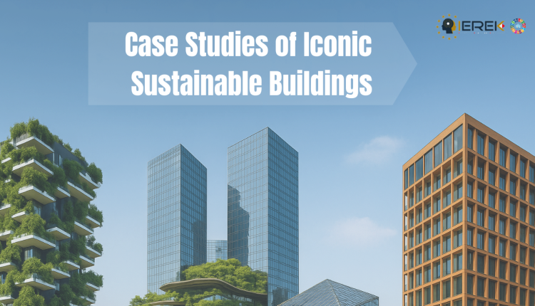 Case Studies of Iconic Sustainable Buildings