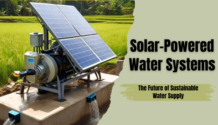 Solar-Powered Water Systems